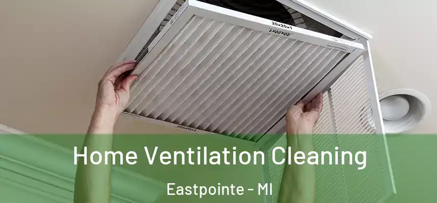 Home Ventilation Cleaning Eastpointe - MI